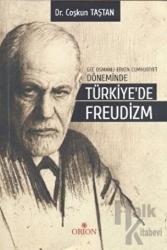 Geç Osmanlı - Erken Cumhuriyet Döneminde Türkiye’de Freudizm