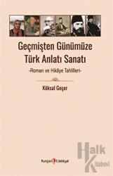 Geçmişten Günümüze Türk Anlatı Sanatı - Roman ve Hikaye Tahlilleri