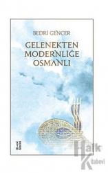 Gelenekten Modernliğe Osmanlı (Ciltli)