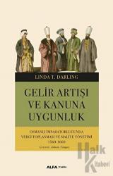 Gelir Artışı ve Kanuna Uygunluk Osmanlı İmparatorluğunda Vergi Toplanması ve Maliye Yönetimi 1560 - 1660