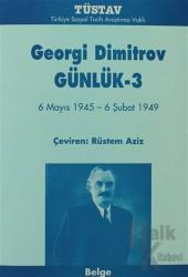 Georgi Dimitrov Günlük 3 6 Mayıs 1945 - 6 Şubat 1949