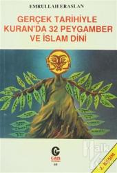 Gerçek Tarihiyle Kuran'da 32 Peygamber ve İslam Dini