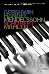 Gershwin, Handel, Mendelssohn, Schubert, Mahler Klasik Müzik Koleksiyonu Special Edition