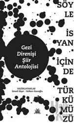 Gezi Direnişi Şiir Antolojisi Söyle İsyan İçinde Türkümüzü