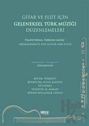 Gitar ve Flüt Için Geleneksel Türk Müziği Düzenlemeleri Traditional Turkish Music Arrangements For Guitar And Flute