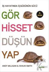 Gör, Hisset, Düşün, Yap İş Hayatında İçgüdünün Gücü