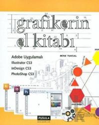 Grafikerin El Kitabı Adobe Uygulamalı Illustrator CS3, InDesign CS3, PhotoShop CS3