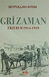Gri Zaman Erzurum 1914 - 1919