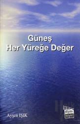 Güneş Her Yüreğe Değer