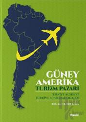 Güney Amerika - Turizm Pazarı Türkiye Algısı ve Türkiye Açısından Analizi