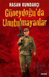 Güneydoğu’da Unutulmayanlar Anı - Anlatı