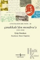 Günlüklerde Bir Ömür 3 - Çanakkale'den Mondros'a (1915-1918)