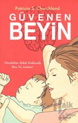 Güvenen Beyin Nörobilim Ahlak Hakkında Bize Ne Anlatır?