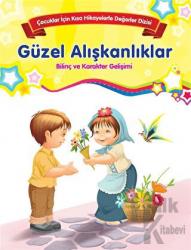 Güzel Alışkanlıklar - Bilinç ve Karakter Gelişimi (Büyük Boy) Çocuklar İçin Kısa Hikayelerle Değerler Dizisi