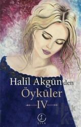 Halil Akgün'den Öyküler - 4
