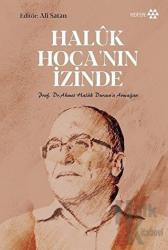 Haluk Hoca'nın İzinde Prof. Dr. Ahmet Haluk Dursun’a Armağan
