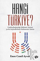 Hangi Türkiye? - Cumhurbaşkanlığı Hükümet Sistemi ya da Güçlendirilmiş Parlamenter Sistem