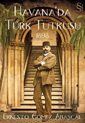 Havana’da Türk Tutkusu 1898