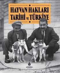 Hayvan Hakları Tarihi ve Türkiye (Ciltli)