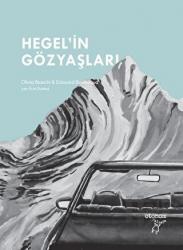 Hegel’in Gözyaşları