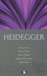 Heidegger: Varlık ve Zaman - Varlık ve Hakikat - Sanat ve Hakikat - Düşünmek Ne Demektir? - Doğu ve Batı Fikir Mimarları Dizisi 15