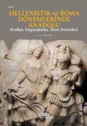 Hellenistik ve Roma Dönemlerinde Anadolu: Krallar, İmparatorlar, Kent Devletleri