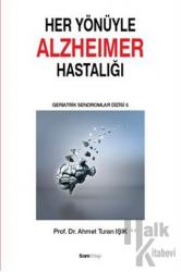 Her Yönüyle Alzheimer Hastalığı