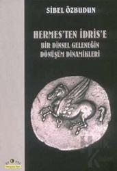 Hermes’ten İdris’e  Bir Dinsel Geleneğin Dönüşüm Dinamikleri
