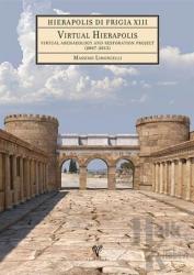 Hierapolis di Frigia 13 - Virtual Hierapolis. Virtual Archaeology and Restoration Project (2007-2015) (DVD'li) (Ciltli)