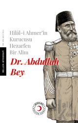 Hilal-i Ahmer'in Kurucusu Hezarfen Bir Alim Dr. Abdullah Bey