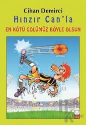 Hınzır Can’la En Kötü Golümüz Böyle Olsun