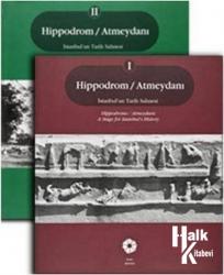 Hippodrom / Atmeydanı İstanbul'un Tarih Sahnesi - 2 Kitap Takım Hippodrome / Atmeydanı: A Stage for İstanbul's History