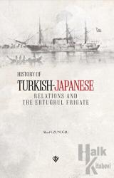 History of Turkish Japanese Relations and the Ertuğrul Frigate İngilizce
