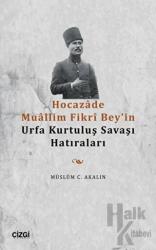 Hocazade Muallim Fikri Bey'in Urfa Kurtuluş Savaşı Hatıraları