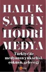 Hodri Medya Türkiye'de Medyanın Yükselişi, Çöküşü, Geleceği