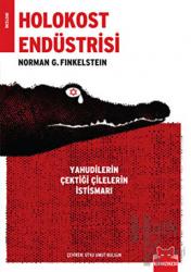 Holokost Endüstrisi Yahudilerin Çektiği Çilelerin İstismarı