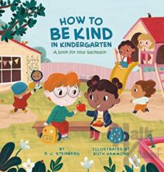 How to Be Kind in Kindergarten : A Book for Your Backpack
