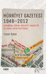 Hürriyet Gazetesi 1948 - 2012 Kurumsal Kimlik, Mülkiyet Sahipliği ve Genel Yayın Politikası