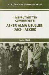 I. Meşrutiyet'ten Cumhuriyet'e Asker Alma Usulleri (Ahz-ı Asker)
