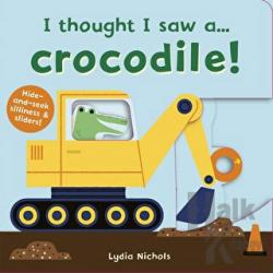 I thought I saw a... Crocodile! (Ciltli)