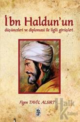 İbn Haldun’un Düşünceleri ve Diplomasi ile İlgili Görüşleri