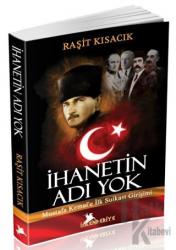 İhanetin Adı Yok Mustafa Kemal'e İlk Suikast Girişimi