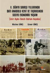 II. Dünya Savaşı Yıllarında Batı Anadolu Kent Ve Taşrasında Sosyo Ekonomik Yaşam
