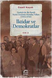İktidar ve Demokratlar Cilt: 2 Türkiye'de İki Partili Siyasi Sistemin Kuruluş Yılları 1945-1950