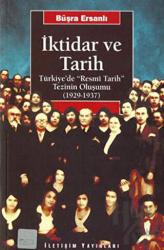 İktidar ve Tarih Türkiye’de "Resmi Tarih" Tezinin Oluşumu (1929 - 1937)