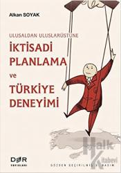 İktisadi Planlama ve Türkiye Deneyimi Ulusal’dan Uluslarüstü’ne Ulusal'dan Uluslarüstü'ne