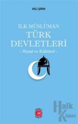 İlk Müslüman Türk Devletleri Siyasi ve Kültürel