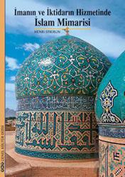 İmanın ve İktidarın Hizmetinde İslam Mimarisi Resimli