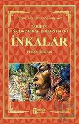 İnkalar - Tarihin En Çok Merak Edilen Halkı Tarihe Yön Veren Medeniyetler