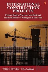 International  Construction Projects Project Design Processes and Duties Responsibilities of Managers In The Field